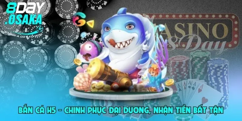 ban ca h5 chinh phuc dai duong nhan tien bat tan