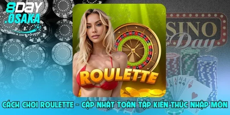 cach choi roulette cap nhat toan tap kien thuc nhap mon