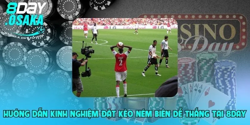 huong dan kinh nghiem dat keo nem bien de thang tai 8day