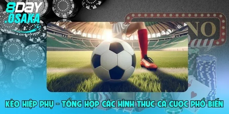 keo hiep phu tong hop cac hinh thuc ca cuoc pho bien