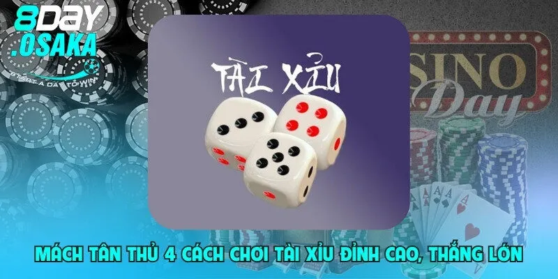 mach tan thu 4 cach choi tai xiu dinh cao thang lon